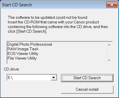 The software to be updated could not be found. Insert the CD-ROM that came with your Canon product containing the following software into the CD drive, and then click [Start CD Search].